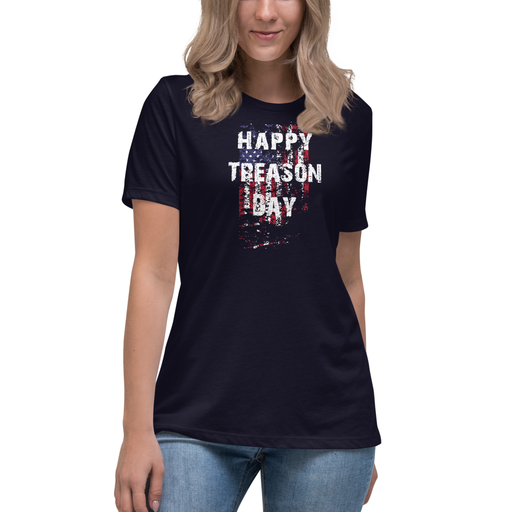Happy Treason Day Fourth of July Women's Relaxed T-Shirt