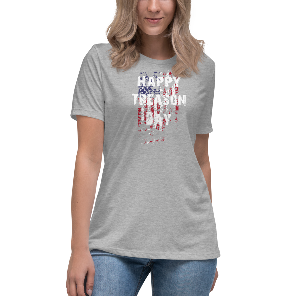 Happy Treason Day Fourth of July Women's Relaxed T-Shirt